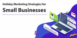Top 20 Holiday Marketing Strategies For Small Businesses